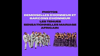 Photos Demoiselles dHonneur et Garçons dHonneur les Tenues Sensationnelles Mariage Africain [upl. by Krawczyk725]