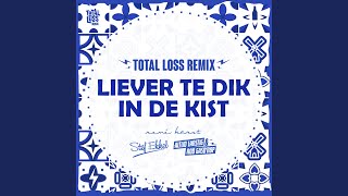 Liever Te Dik In De Kist Altijd Larstig amp Rob Gasdrop Total Loss Remix [upl. by Asihtal]