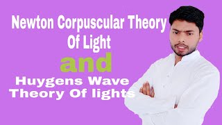 Newton Corpuscular Theory Of Light amp Huygens Wave Theory Of Light Number 1 Classes [upl. by Anera562]