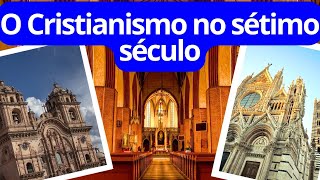 O Cristianismo no sétimo século [upl. by Huba174]