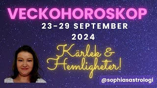 Sophias Astrologi ⭐VECKOHOROSKOP 23  29 SEP 2024⭐ KÄRLEK amp HEMLIGHETER [upl. by Suiramad431]