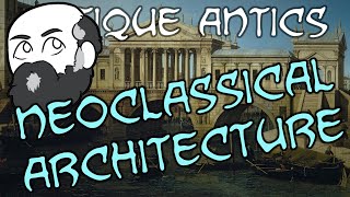 History Summarized Neoclassical Architecture [upl. by Jariv]