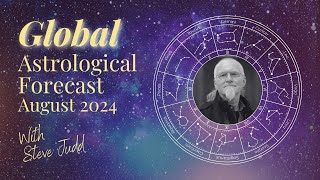 Global Forecast Horoscope – August 2024 [upl. by Dryfoos]