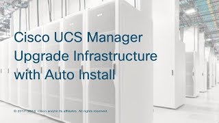 Cisco UCS Manager Upgrade Infrastructure with Auto Install [upl. by Airenahs]