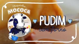 Receita de Pudim sem Forno  Mococa [upl. by Blen]