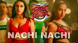 FULL SONG Nachi Nachi  Street Dancer 3D  Varun DShraddha KNora F Neeti MDhvani BMillind G [upl. by Aeila511]