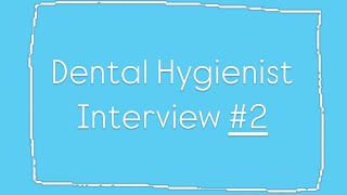 Dental Hygienist Interview 2 [upl. by Dulce]