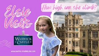 Elsies Epic Adventure Climbing to the Top of Warwick Castle 🏰🧗‍♀️ [upl. by Noman968]