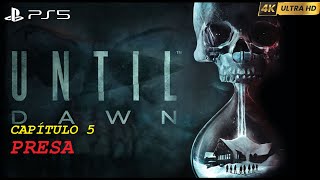 UNTIL DAWN  CAP 5 PRESA  PS5  4K [upl. by Aysab]