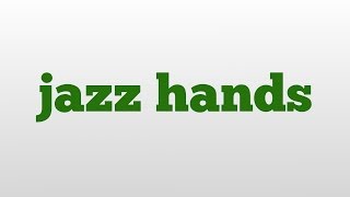 jazz hands meaning and pronunciation [upl. by Kendrick]