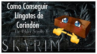 Cómo ENCONTRAR Lingotes de CORINDÓN rápido y FÁCIL en Skyrim [upl. by Cerallua]