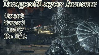 DragonSlayer Armour Great Sword Only No Hit Dark Souls 3 [upl. by Siekram462]