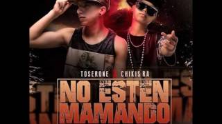 TOSER ONE  NO ESTÉN MAMANDO FT CHIKIS RA AUDIO OFICIAL [upl. by Irotal]