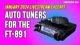 Ask Michael KB9VBR Whats the best Auto Tuner for the Yaesu FT891 [upl. by Quartus]