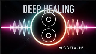 Deep Healing Relaxation Clarity Music to HEAL at 432Hz for Health and Wellness [upl. by Oscar148]