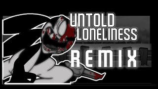 Untold Loneliness  Remix [upl. by Adnirual]