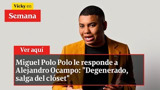 Miguel Polo Polo le responde a Alejandro Ocampo quotDegenerado salga del clósetquot  Vicky en Semana [upl. by Alfonzo442]