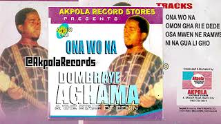 DOMBRAYE AGHAMA  ONA WO NA FULL ALBUM BENIN MUSIC  EDO MUSIC [upl. by Eniroc]