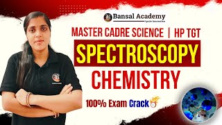 Spectroscopy  Preparation Strategy  Master Cadre Chemistry 2024  HP TGT Exam  Bansal Academy [upl. by Aicilaanna]