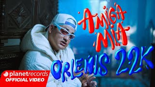 ORLENIS 22K  Amiga Mia Prod by ERNESTO LOSA Official Video by Freddy Loons repaton [upl. by Kramer]