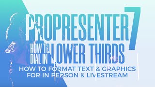 PROPRESENTER 7 amp LOWER THIRDS Getting the Most Out of Looks amp Actions [upl. by Norrehc]