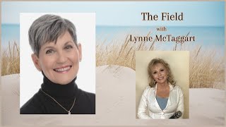 The Field with Lynne McTaggart [upl. by Allevon852]