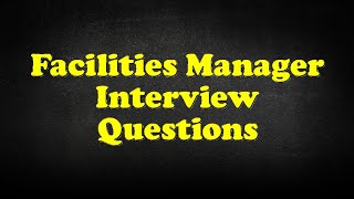 Facilities Manager Interview Questions [upl. by Cocke]