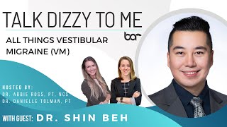 Dr Shin Beh MD and all things Vestibular Migraine [upl. by Gun]