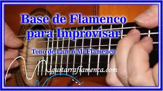 BASE para IMPROVISAR FLAMENCO  Tono de LA menor o Mi Flamenco POR ARRIBA [upl. by Aihsemek]