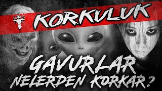 KORKULUK  GAVURLAR NELERDEN KORKAR [upl. by Brenan476]