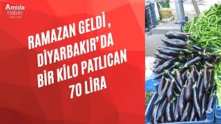 Ramazan geldi Diyarbakır’da bir kilo patlıcan 70 lira [upl. by Anner]