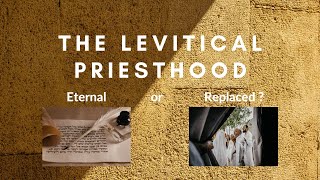 The Levitical Priesthood Eternal or Replaced [upl. by Tricia186]