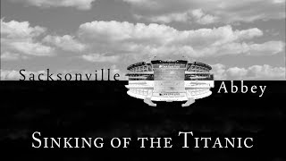 Sacksonville Abbey  Sinking of the Titanic [upl. by Barna]