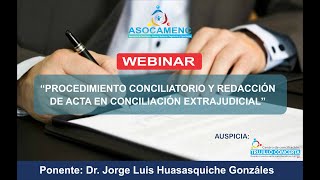 WEBINAR “PROCEDIMIENTO CONCILIATORIO Y REDACCIÓN DE ACTAS EN CONCILIACIÓN EXTRAJUDICIAL” [upl. by Sontich]