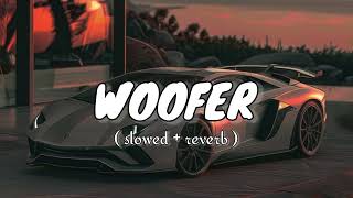 WOOFER  slowed  reverb [upl. by Loreen]