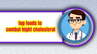 top foods to combat hight cholesterol [upl. by Costello]