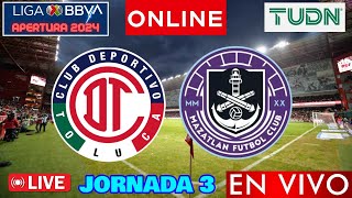 Toluca vs Mazatlán EN VIVO  Jornada 3 Apertura 2024  Liga MX EN VIVO  Partido Completo [upl. by Leschen]