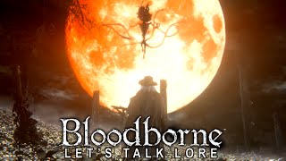 Bloodborne Lets Talk Lore 01 The Hunt Begins Again [upl. by Orodisi]