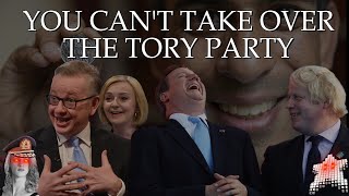 You Cant Take Over The Tory Party [upl. by Nickie]