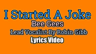 I Started A Joke  Bee Gees Lyrics Video [upl. by Tobin]