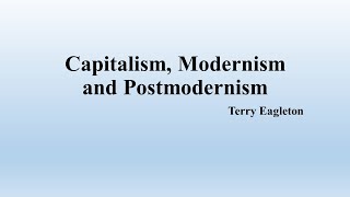 Terry Eagleton quotCapitalism Modernism and Postmodernismquot Summary [upl. by Lahsiv683]