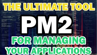 PM2 The Ultimate Tool for Managing Your Nodejs Applications [upl. by Frydman]