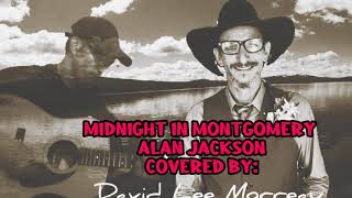 Midnight in Montgomery  Alan Jackson Cover David Lee Morreau [upl. by Akinod763]