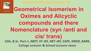 Geometrical isomerism in oximes and alicyclic compounds and their nomenclature  Stereo Lecture16 [upl. by Ahsyle]