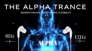 The Alpha Trance  10 Hz Binaural Beat  Memory Enhancement Mind Flexibility [upl. by Teodoor737]