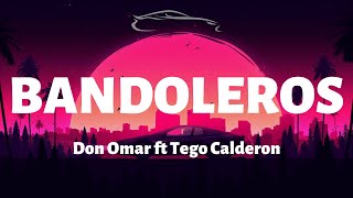 Don Omar ft Tego Calderon  Bandoleros  LetraLyrics [upl. by Draude837]