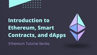 Ethereum  Tutorial 1  Overview Smart Contracts and dApps Explained [upl. by Idhem]