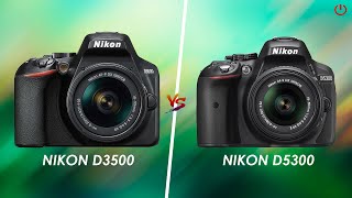 Nikon D3500 vs Nikon D5300  Full Comparison [upl. by Kirsti]