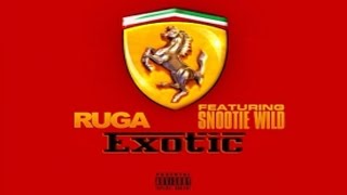 Ruga  Exotic Ft Snootie Wild CDQ [upl. by Heffron]