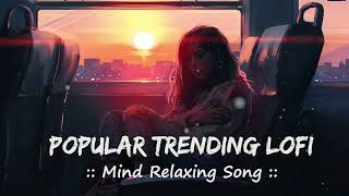 🎵  Popular Trending Songs  🤍 Mind Relaxing Lofi  🎧Slowed  Reverb  Lofi  😊 LofiVibesMeet [upl. by Lanor]